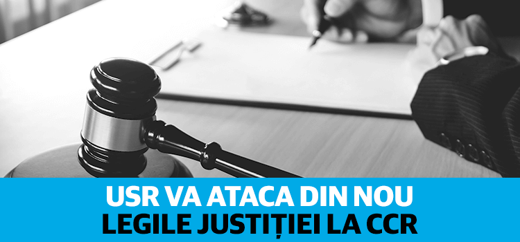 USR va ataca din nou legile justiției la CCR