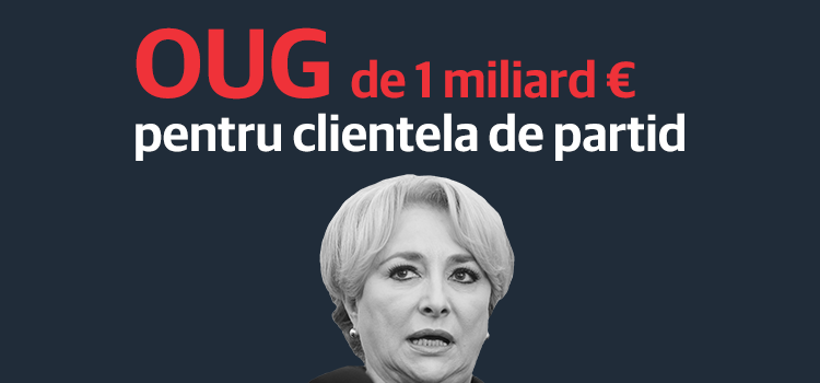 Guvernul a dat prin OUG un miliard de euro pentru clientela de partid